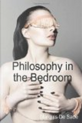 Philosophy in the Bedroom by Marquis de Sade