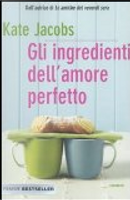 Gli ingredienti dell'amore perfetto by Kate Jacobs