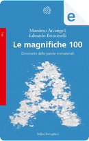 Le magnifiche 100 by Edoardo Boncinelli, Massimo Arcangeli