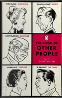 The Book of Other People by A.L. Kennedy, Adam Thirlwell, Aleksander Hemon, Andrew O'Hagan, Chris Ware, Daniel Clowes, David Mitchell, Edwidge Danticat, George Saunders, Hari Kunzru, Heidi Julavits, Jonathan Safran Foer, Miranda July, Nick Hornby, Posy Simmonds, Toby Litt, Vendela Vida, Zadie Smith, Zz Packer The Book of Other People by A.L. Kennedy, Adam Thirlwell, Aleksander Hemon, Andrew O'Hagan, Chris Ware, Daniel Clowes, David Mitchell, Edwidge Danticat, George Saunders, Hari Kunzru, Heidi Julavits, Jonathan Safran Foer, Miranda July, Nick Hornby, Posy Simmonds, Toby Litt, Vendela Vida, Zadie Smith, Zz Packer
