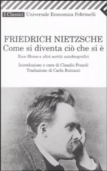 Come si diventa ciò che si è by Friedrich Nietzsche