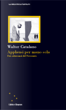 Applausi per mano sola by Walter Catalano