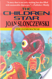 The Children Star - An Elysium Cycle Book by Joan Slonczewski