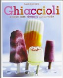 Ghiaccioli. E tanti altri dessert da brivido by Sunil Vijayakar