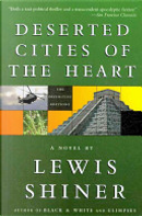 Deserted Cities of the Heart by Lewis Shiner