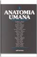 Anatomia umana vol.1 by A. Bastianini, A. Passaponti, A. Ruggeri, A. Santoro, C.E. Grossi, Carlo Balboni, D. Zaccheo, E. Brizzi, E. Reale, F.A. Manzoli, G.E. Orlandini, G. Filogamo, G. Giordano Lanza, G. Marinozzi, L. Comparini, P. Motta