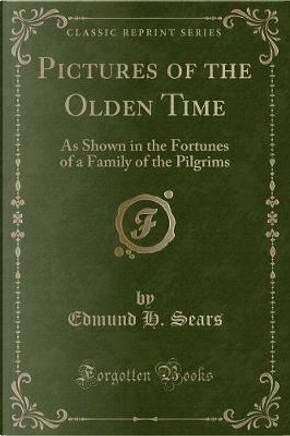 Pictures of the Olden Time by Edmund H. Sears
