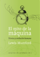 El mito de la máquina by Lewis Mumford