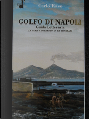 Golfo di Napoli. Guida Letteraria. by Carlo Raso