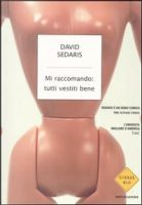 Mi raccomando: tutti vestiti bene by David Sedaris
