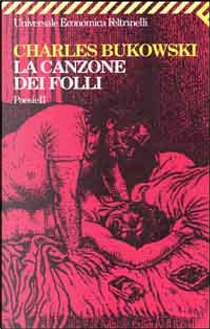 La canzone dei folli by Charles Bukowski