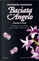 Baciata da un angelo. L'amore e l'odio by Elizabeth Chandler