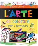 L'arte da colorare per i bambini. Con adesivi. Ediz. illustrata by Carles Ballesteros, Rosie Dickins