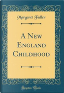 A New England Childhood (Classic Reprint) by Margaret Fuller