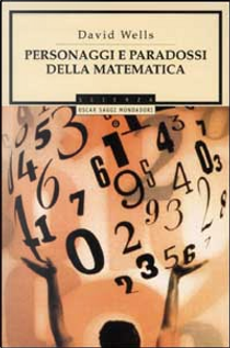 Personaggi e paradossi della matematica by David Wells