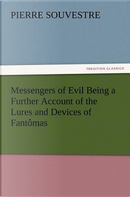Messengers of Evil Being a Further Account of the Lures and Devices of Fantômas by Pierre Souvestre