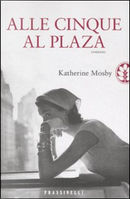 Alle cinque al Plaza by Katherine Mosby