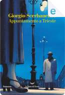Appuntamento a Trieste by Giorgio Scerbanenco
