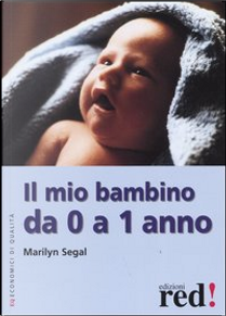 Il mio bambino da 0 a 1 anno by Marilyn Segal