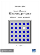 Raccolta di lezioni per elettromagnetismo. Elettricità. Corrente. Magnetismo by Maurizio Zani