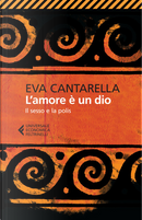 L'amore è un dio by Eva Cantarella
