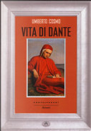 Vita di Dante by Umberto Cosmo