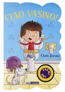 Ciao vasino! For boys. Ediz. a colori by Chris Jevons