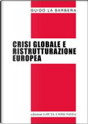 Crisi globale e ristrutturazione europea by Guido La Barbera