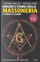 Origini e storia della massoneria. Il tempio e la loggia by Michael Baigent, Richard Leigh