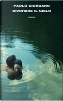 Divorare il cielo by Paolo Giordano