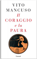 Il coraggio e la paura by Vito Mancuso