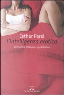 L' intelligenza erotica by Esther Perel