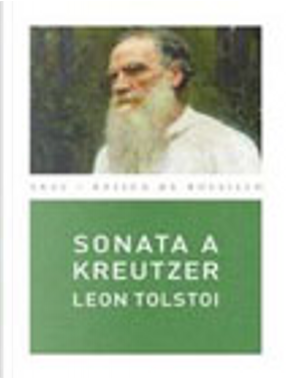 Sonata a Kreutzer/ The Kreutzer Sonata by LIEV TOLSTOI