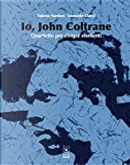 Io, John Coltrane by Leonardo Ciardi, Valerio Nardoni