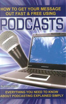 How to Get Your Message Out Fast & Free Using Podcasts by Kevin Walker