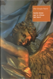 Guida breve per la chiesa dei Servi by Pier Giorgio Pasini
