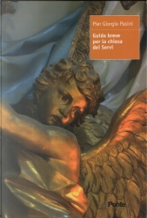 Guida breve per la chiesa dei Servi by Pier Giorgio Pasini