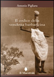 Il codice della vendetta barbaricina by Antonio Pigliaru