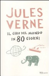Il giro del mondo in 80 giorni by Jules Verne
