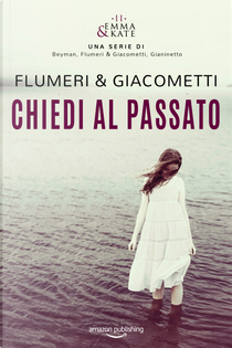 Chiedi al passato by Elisabetta Flumeri, Gabriella Giacometti