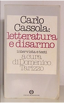 Carlo Cassola: letteratura e disarmo by Carlo Cassola