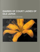 Diaries of Court Ladies of Old Japan by Murasaki Shikibu