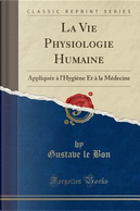 La Vie Physiologie Humaine by Gustave Le Bon