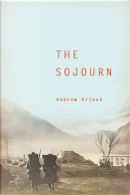 The Sojourn by Andrew Krivak