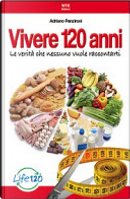 Vivere 120 anni by Adriano Panzironi