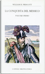La conquista del Messico - Vol. 1 by William H. Prescott