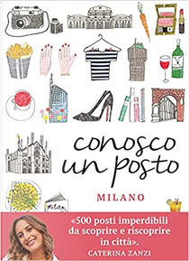 Conosco un posto. Milano by Caterina Zanzi