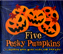 Five Pesky Pumpkins by Marcia Vaughan