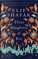 Three Daughters of Eve by Elif Shafak