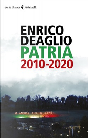 Patria 2010-2020 by Enrico Deaglio